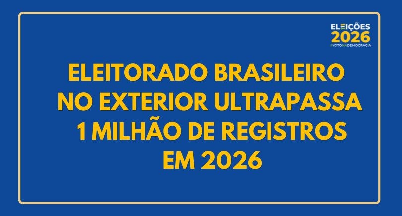 Eleitorado brasileiro no exterior ultrapassa 1 milhão de registros em 2026