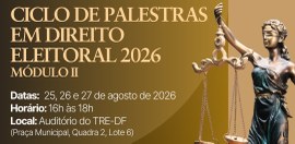 Módulo II será realizado de 25 a 27 de agosto, no auditório do TRE-DF, com transmissão ao vivo p...