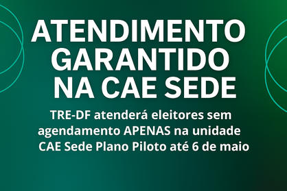 Atendimento garantido CAE SEDE