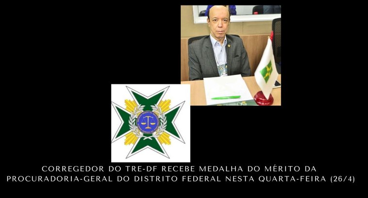 Corregedor do TRE-DF recebe Medalha do Mérito da Procuradoria-Geral do Distrito Federal A outorga acontece nesta quarta-feira (26) no Palácio do Buriti