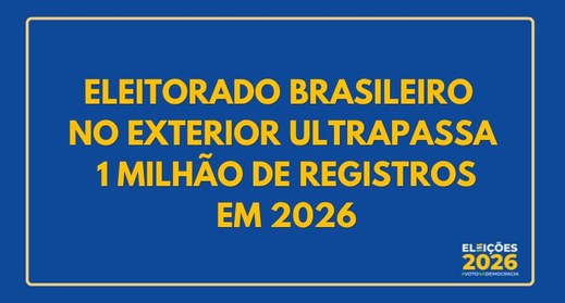 Eleitorado brasileiro no exterior ultrapassa 1 milhão de registros em 2026