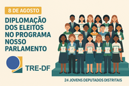 No dia 8 de agosto, será realizada a Diplomação dos Eleitos no Programa Nosso Parlamento, uma in...