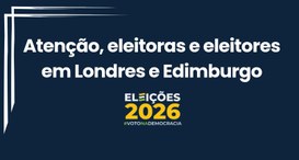 Atenção, eleitoras e eleitores em Londres e Edimburgo