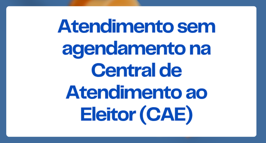 Atendimento sem agendamento na Central de Atendimento ao Eleitor