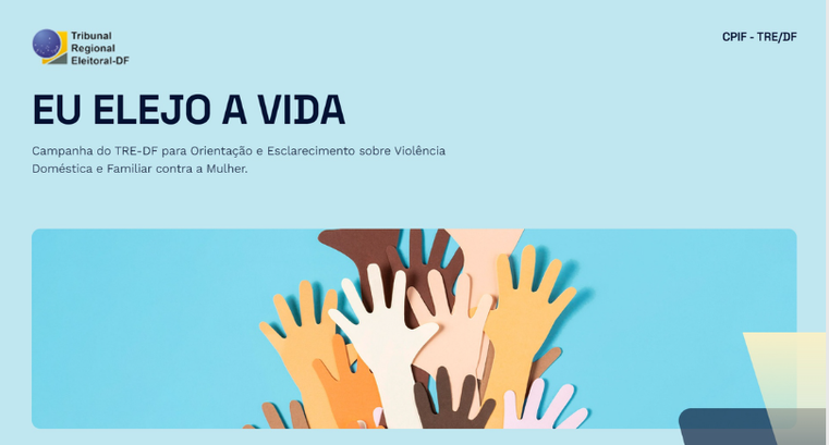 Eu Elejo a Vida -  Campanha do TRE-DF para orientação e esclarecimento sobre Violência contra a ...