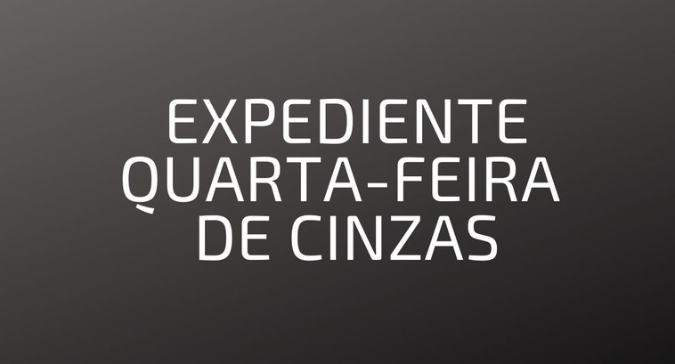 Expediente quarta-feira de cinzas