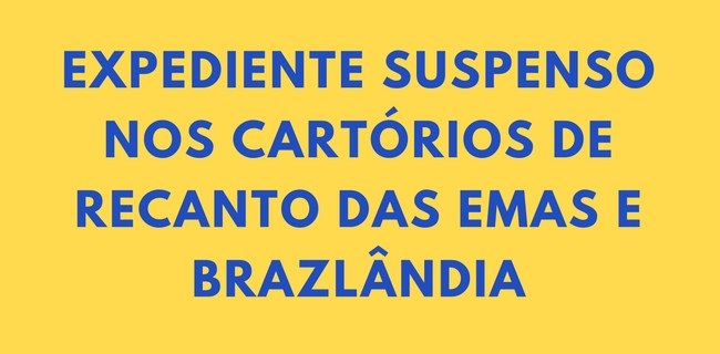 Informação sobre suspensão do expediente nos cartórios de Recanto das Emas e Brazlândia