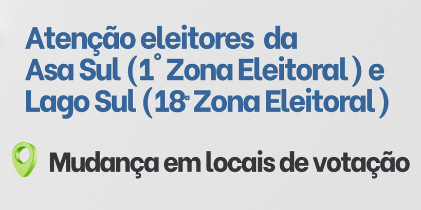 O Tribunal Regional Eleitoral do Distrito Federal (TRE-DF) informa aos eleitores da 18ª Zona Ele...