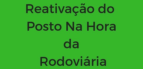 Posto Na Hora da Rodoviária do Plano Piloto retoma as atividades No período do recesso forense, o posto funcionará nos dias: 20, 21, 26, 27 e 28 de dezembro de ...