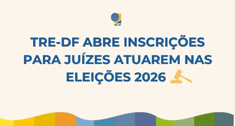 TRE-DF abre inscrições para juízes atuarem nas Eleições 2026