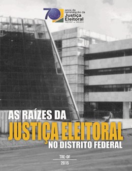 TRE-DF - as raizes da justica eleitoral no distrito federal