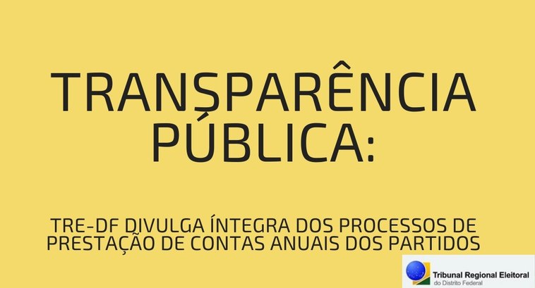 TRE-DF disponibiliza a íntegra dos processos de prestação de contas anuais dos Partidos Políticos Agora o cidadão pode acessar estes dados na nossa página na internet. Confira!