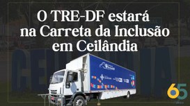 TRE-DF estará na Carreta da Inclusão em Ceilândia