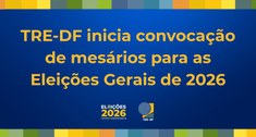 TRE-DF inicia convocação de mesários para as Eleições Gerais de 2026