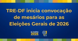 TRE-DF inicia convocação de mesários para as Eleições Gerais de 2026
